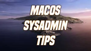 Macos Sysadmin Tips featured image